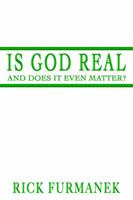 Is God Real and Does It Even Matter? 0988349922 Book Cover