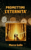 PROMETTIMI L'ETERNITA' (Italian Edition) B0F9PV6BN8 Book Cover
