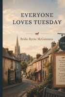 Everyone Loves Tuesday B0H241Z48K Book Cover