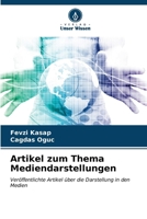 Artikel zum Thema Mediendarstellungen: Veröffentlichte Artikel über die Darstellung in den Medien (German Edition) 6204932071 Book Cover