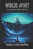Worlds Apart: An Adventure of Space and Time 1511501561 Book Cover