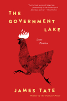 The Government Lake: Last Poems 0062914723 Book Cover