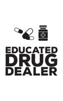 Educated Drug Dealer: Educated Drug Dealer Trust Me I'm A Pharmacist Notebook - Funny Nurse Life PharmD Doodle Diary Book Gift For Nurses Students And Pharmacists Pharmacy School Graduates Who Sell Dr 1097632008 Book Cover