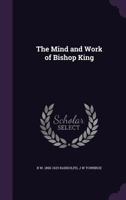 The Mind and Work of Bishop King 0548782423 Book Cover