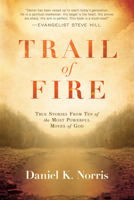 Trail of Fire: True Stories From Ten of the Most Powerful Moves of God 1629986828 Book Cover