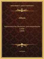 Album: Volksthumlicher Deutscher Und Auslandischer Lieder (1868) 1160296294 Book Cover