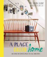 A Place Called Home: Creating Beautiful Spaces to Call Your Own 1742704999 Book Cover