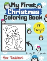 My First Christmas Coloring Book for Toddlers Easy Patterns 58 Pages: Ages 1-3 2-5 Simple and Fun Colouring Pages with Reindeer Elves Santa Claus ... Christmas Gift for KIds Boys and Girls B08P24XJRK Book Cover