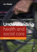 Understanding Health and Social Care (Fourth Edition) 1447379411 Book Cover