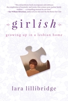 Girlish: Growing Up in a Lesbian Home 1510723919 Book Cover