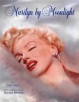 Marilyn by Moonlight: A Remembrance in Rare Photos 0970567413 Book Cover