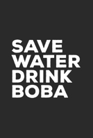 Save Water Drink Boba: Bubble Tea Lover Boba Journal 1708334637 Book Cover