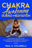Chakra Awakening Guided Meditation: Learn About Balancing and Rediscover the Centering of your Chakra Awakening your Spiritual Power (intro to psychology) 1675379297 Book Cover