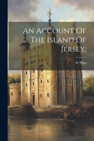 An Account Of The Island Of Jersey; 1022178121 Book Cover