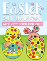 Easter dot markers activity book for kids: Easter Themed Paint Daubers Kids Activity Coloring Book For Baby, Toddler, Preschool B08W6QD4TC Book Cover