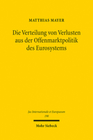 Die Verteilung Von Verlusten Aus Der Offenmarktpolitik Des Eurosystems: Kompetenzielle Grundlagen Und Unionsrechtliche Grenzen (Jus Internationale Et Europaeum) 3161617355 Book Cover