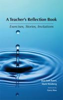 A Teacher's Reflection Book: Exercises, Stories, Invitations 159460942X Book Cover
