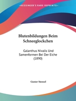 Blutenbildungen Beim Schneeglockchen: Galanthus Nivalis Und Samenformen Bei Der Eiche (1890) 1161027351 Book Cover