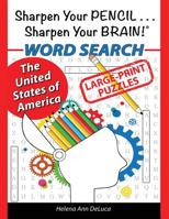 Sharpen Your Pencil . . . Sharpen Your Brain!: The United States of America WORD SEARCH 1733887865 Book Cover