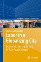 Labor in a Globalizing City: Economic Restructuring in São Paulo, Brazil 3319016601 Book Cover