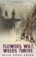 Flowers Wilt, Weeds Thrive (The Scorned World) B0FBR7TLLX Book Cover