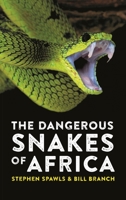 The Dangerous Snakes of Africa 0691207925 Book Cover