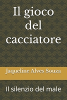 Il gioco del cacciatore: Il silenzio del male (Italian Edition) B0GDYMWW5G Book Cover