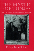 The Mystic of Tunja: The Writings of Madre Castillo, 1671-1742 1558490744 Book Cover