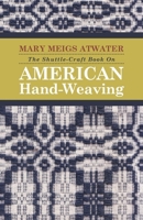 The Shuttle-Craft Book of American Hand-Weaving 144377622X Book Cover