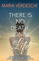 There Is No Death, Only Life 1733934006 Book Cover