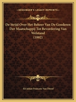 De Strijd Over Het Beheer Van De Goederen Der Maatschappij Tot Bevordering Van Welstand 1160062560 Book Cover
