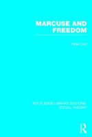 Marcuse and Freedom: The Genesis and Development of a Theory of Human Liberation 1138786160 Book Cover