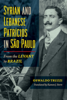 Syrian and Lebanese Patricios in Sao Paulo: From the Levant to Brazil 0252083636 Book Cover