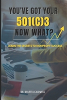 You Got Your 501c3...Now What? B0FFGDRBGY Book Cover