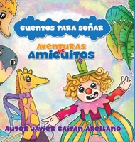 Cuentos Para Soñar: Aventuras de Amiguitos 1959989111 Book Cover