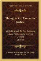 Thoughts On Executive Justice: With Respect To Our Criminal Laws, Particularly On The Circuits 1170635342 Book Cover
