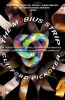 The Mobius Strip: Dr. August Mobius's Marvelous Band in Mathematics, Games, Literature, Art, Technology, and Cosmology 1560259523 Book Cover