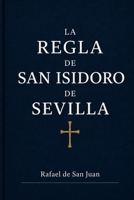 REGLA DE SAN ISIDORO DE SEVILLA: La vida monástica en la España visigoda (Reglas Monásticas) (Spanish Edition) B0H56SWZFZ Book Cover