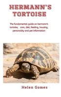 Hermann's Tortoise: The fundamental guide on hermann’s tortoise, care, diet, feeding, housing, personality and pet information B08Q6HK1V2 Book Cover