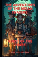 The Adventures of the Dream Chasers: Quest of the Three B0BW384LGT Book Cover
