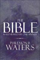 The Bible: As Reviewed by One Sinner 1448970202 Book Cover