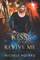 A Kiss To Revive Me: The Magi Accounts 1.5 B09XZMPWB8 Book Cover