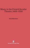 Music in the French Secular Theater, 1400-1550 0674731719 Book Cover