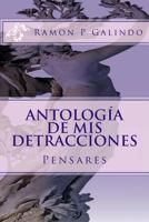 Antolog�a de mis detracciones 1484882296 Book Cover