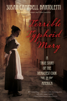 Terrible Typhoid Mary: A True Story of the Deadliest Cook in America 0544313674 Book Cover