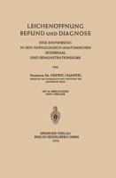 Leichenoffnung Befund Und Diagnose: Eine Einfuhrung in Den Pathologisch-Anatomischen Seziersaal Und Demonstrationskurs 3662233681 Book Cover