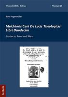 Melchioris Cani de Locis Theologicis Libri Duodecim: Studien Zu Autor Und Werk 3828842194 Book Cover