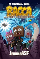 Bacca and the Riddle of the Diamond Dragon: An Unofficial Minecrafter's Adventure 1510703985 Book Cover