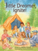 Little Dreamer, Ignite! 1664247750 Book Cover