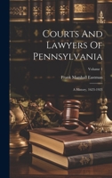 Courts And Lawyers Of Pennsylvania: A History, 1623-1923; Volume 1 102232408X Book Cover